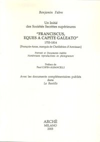 Immagine copertina libro Un initié des sociétés secrètes supérieures «Franciscus, eques a capite galeato» 1753-1814