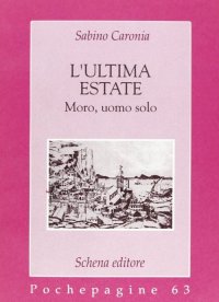 Immagine copertina libro L'ultima estate. Moro, uomo solo