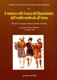 Immagine copertina libro Il romanzo nella Francia del Rinascimento dall'eredità medievale all'Astrea