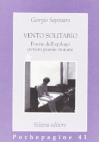 Immagine copertina libro Vento solitario. Poesie dell'epilogo ovvero poesie stonate