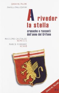 Immagine copertina libro A riveder la stella. Cronache e racconti dell'anno del grifone