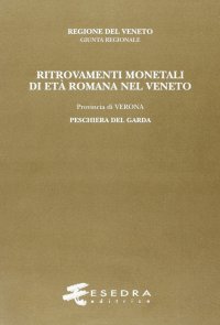 Immagine copertina libro Ritrovamenti monetali di età romana nel Veneto. Provincia di Verona: Peschiera del Garda