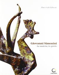 Immagine copertina libro Giovanni Simonini. La materia, lo spirito. Ediz. illustrata