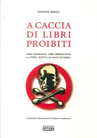Immagine copertina libro A caccia di libri proibiti. Libri censurati, libri perseguitati. La storia scritta da mani invisibili