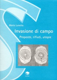 Immagine copertina libro Invasioni di campo. Proposte, rifiuti, utopie