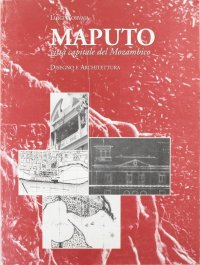 Immagine copertina libro Maputo. Città del Mozambico. Disegno e architettura
