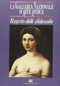 Immagine copertina libro La galleria nazionale d'arte antica. Regesto delle didascalie