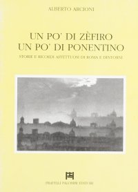 Immagine copertina libro Un po' di zefiro, un po' di ponentino. Storie e ricordi affettuosi di Roma e dintorni