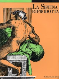 Immagine copertina libro La sistina riprodotta. Gli affreschi di Michelangelo dalle stampe del Cinquecento alle campagne fotografiche Anderson