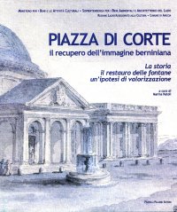 Immagine copertina libro Piazza di corte. Il recupero dell'immagine berniniana. La storia, il restauro delle fontane, un'ipotesi di valorizzazione