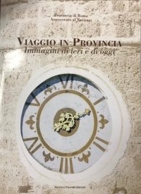 Immagine copertina libro Viaggio in provincia. Immagini di ieri e di oggi
