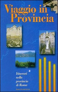 Immagine copertina libro Viaggio in provincia. Itinerari nella provincia di Roma