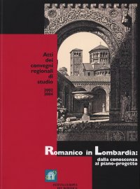 Immagine copertina libro Romanico in Lombardia. Dalla conoscenza al piano-progetto. Atti dei Convegni regionali (2002-2004)