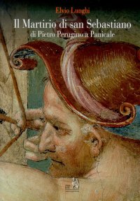 Immagine copertina libro Il martirio di San Sebastiano di Pietro Perugino a Panicale