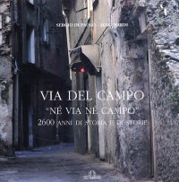 Immagine copertina libro Via del Campo. «Né via né campo». 2600 anni di storia e di storie