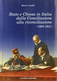 Immagine copertina libro Stato e Chiesa in Italia dalla conciliazione alla riconciliazione (1929-1931)