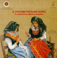 Immagine copertina libro Il costume popolare alpino. Le origini di una collezione etnografica