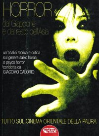 Immagine copertina libro Horror dal Giappone e dal resto dell'Asia. Tutto sul cinema orientale della paura