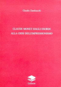 Immagine copertina libro Claude Monet. Dagli esordi alla crisi dell'Impressionismo