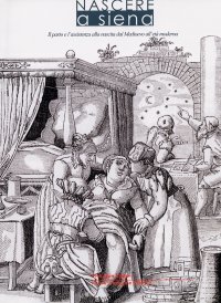 Immagine copertina libro Nascere a Siena. Il parto e l'assistenza alla nascita dal Medioevo all'età moderna