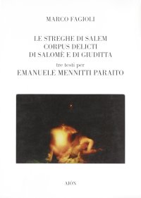 Immagine copertina libro Le streghe di Salem-Corpus delicti di Salomè e di Giuditta. Tre testi per Emanuele Mennitti Paraito