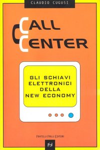 Immagine copertina libro Call center. Gli schiavi elettronici della new economy