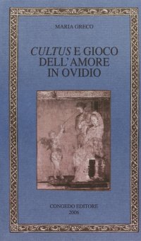 Immagine copertina libro Cultus e gioco dell'amore in Ovidio