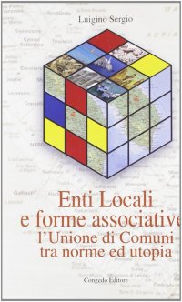 Immagine copertina libro Enti locali e forme associative. L'unione dei comuni tra norme e utopia