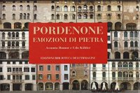 Immagine copertina libro Pordenone. Emozioni di pietra. Ediz. illustrata