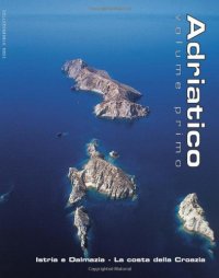 Immagine copertina libro Adriatico. Vol. 1: Istria e Dalmazia. La costa della Croazia