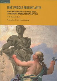 Immagine copertina libro Hinc priscae redeunt artes. Giovan Matteo Marchetti. Vescovo di Arezzo, collezionista e mecenate a Pistoia (1647-1704)