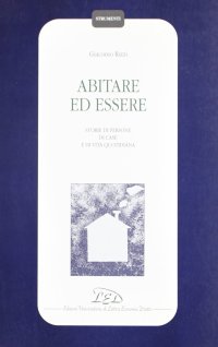 Immagine copertina libro Abitare ed essere. Storie di persone, di case, di vita quotidiana