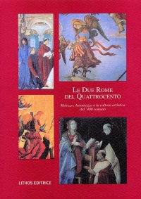 Immagine copertina libro Le due Rome del '400. Melozzo, Antoniazzo e la cultura artistica del '400 romano