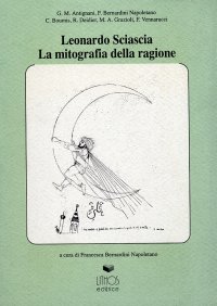 Immagine copertina libro Leonardo Sciascia. La mitografia della ragione