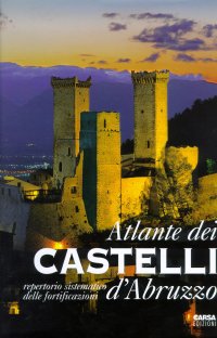Immagine copertina libro Atlante dei castelli d'Abruzzo. Repertorio sistematico delle fortificazioni