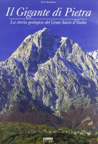 Immagine copertina libro Il gigante di pietra. La storia geologica del Gran Sasso d'Italia