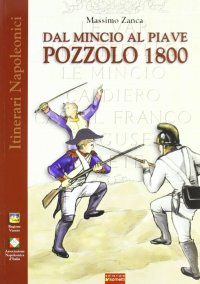 Immagine copertina libro Dal Mincio al Piave. Pozzolo 1800. Una grande battaglia napoleonica... dimenticata