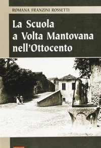 Immagine copertina libro La scuola a Volta Mantovana nell'Ottocento