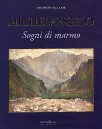 Immagine copertina libro Michelangelo. Sogni di marmo