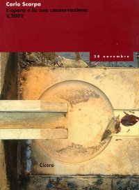 Immagine copertina libro Carlo Scarpa. L'opera e la sua conservazione. Giornate di studio alla Fondazione Querini Stampalia. V/2002