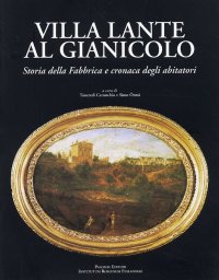 Immagine copertina libro Villa Lante al Gianicolo. Storia della fabbrica e cronaca degli abitatori