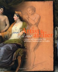 Immagine copertina libro L'artista e il suo atelier. I disegni dell'acquisizione Osio all'Istituto nazionale per la grafica (Roma 8 aprile-11 giugno 2006)