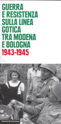 Immagine copertina libro Guerra e Resistenza sulla linea gotica tra Modena e Bologna. 1943-1945