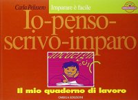 Immagine copertina libro Io penso-scrivo-imparo. Il mio quaderno di lavoro. Per la Scuola elementare