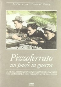 Immagine copertina libro Pizzoferrato un paese in guerra. La prima formazione partigiana del Sangro nel memoriale del comandante D'Aloisio