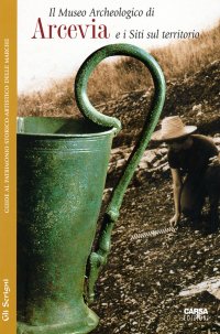 Immagine copertina libro Il Museo archeologico di Arcevia e i siti sul territorio