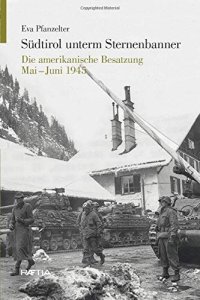 Immagine copertina libro Südtirol unterm Sternenbanner die Amerikanische besatzung. Mai-Juni 1945