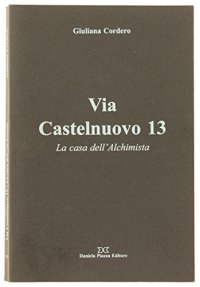 Immagine copertina libro Via Castelnuovo 13. La casa dell'alchimista