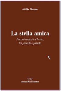 Immagine copertina libro La stella amica. Percorsi musicali a Torino, tra presente e passato