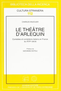 Immagine copertina libro Le théâtre d'arlequin. Comédies et comédiens italiens en France au XVII